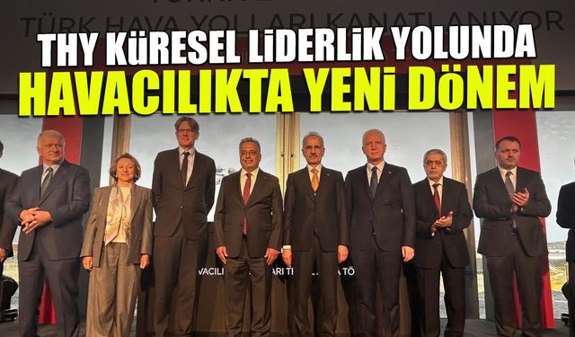 THY Küresel Liderlik Yolunda! Havacılıkta Yeni Dönem...