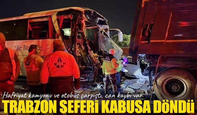 Trabzon Seferi Kabusa Döndü; Ölü ve yaralılar var