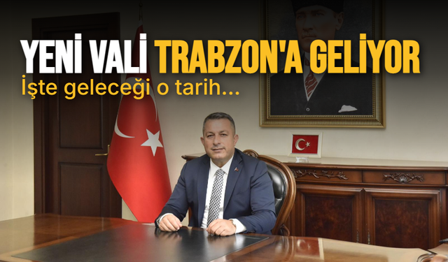 Tahir Şahin Trabzon’a geliyor: Yeni vali göreve başlıyor