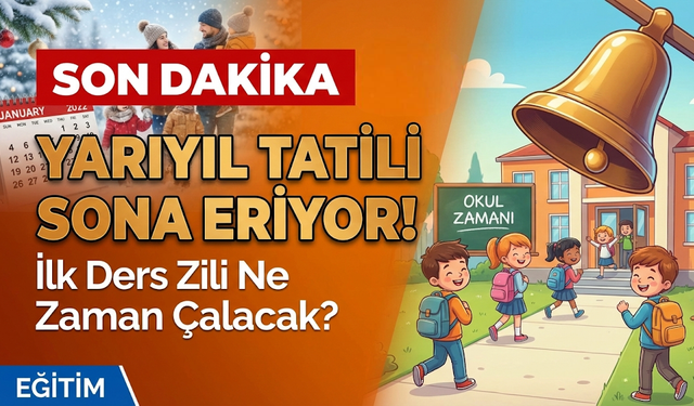 Yarıyıl Tatili Sona Eriyor, İlk Ders Zili Ne Zaman Çalacak?