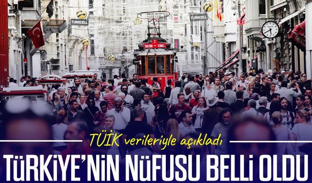 TÜİK açıkladı: Türkiye’nin nüfusu kaç milyon oldu?