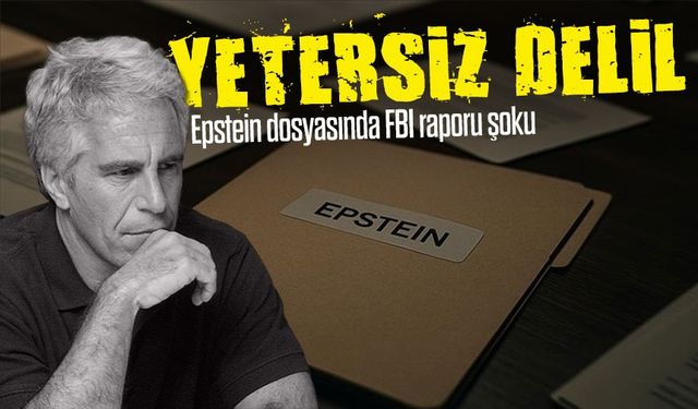 FBI raporu ortaya çıktı: Epstein dosyası “yetersiz delil” gerekçesiyle kapatıldı