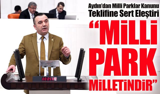 İYİ Parti Trabzon Milletvekili Aydın'dan “Millî Park Milletindir” Çıkışı TBMM’de Gündem Oldu