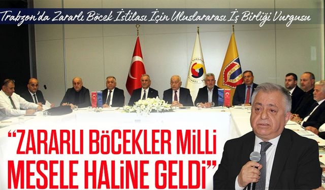 Trabzon’da Zararlı Böcek İstilası İçin Uluslararası İş Birliği Vurgusu