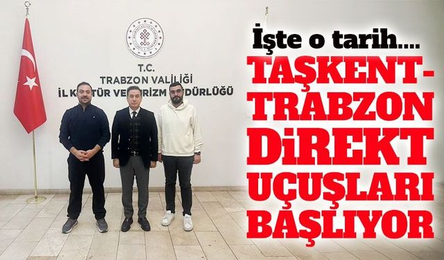 Taşkent-Trabzon Direkt Uçuşları Başlıyor; İşte o tarih….