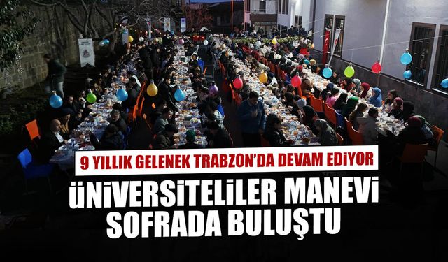 Trabzon’da Üniversitelilere Manevi Sofra! 9 Yıllık Gelenek Gönülleri Buluşturdu