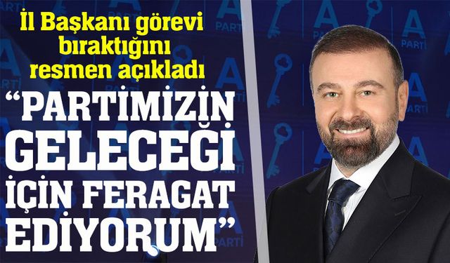Anahtar Parti Trabzon İl Başkanı Hüseyin Cahit Köse Görevinden Feragat Etti