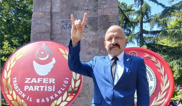 Zafer Partisi Trabzon İl Başkanı görevden alındı