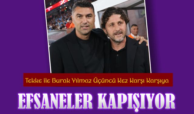 Efsaneler Bu Kez Rakip: Tekke ile Burak Yılmaz Üçüncü Kez Karşı Karşıya
