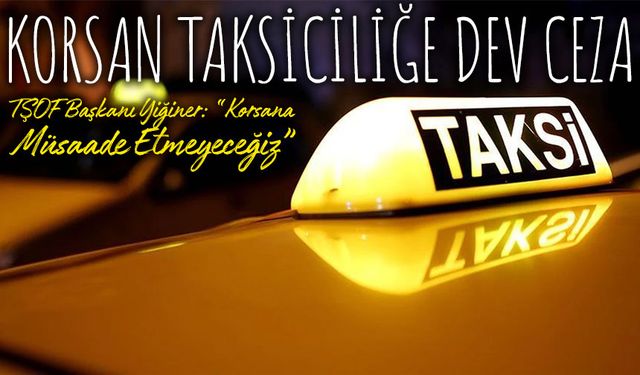 Korsan Taksiciliğe 100 Bin TL Ceza: Yeni Yasa Neler Getiriyor?