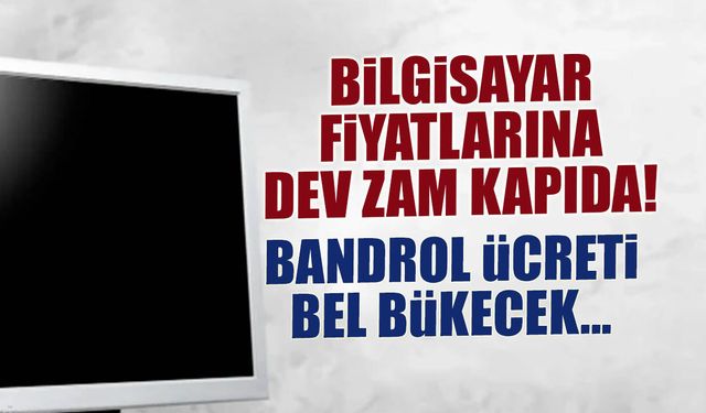 Bilgisayar Fiyatlarına Dev Zam Kapıda! Bandrol Ücreti Bel Bükecek...