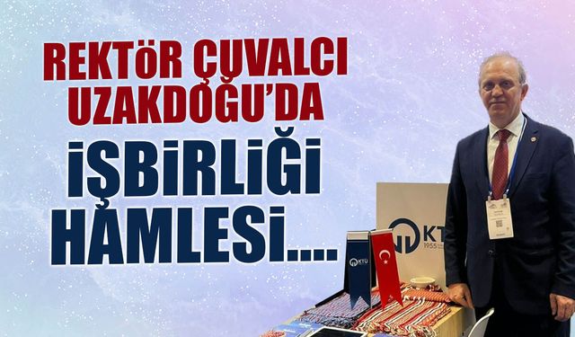 Rektör Çuvalcı Uzakdoğu’da İşbirliği için Temasları Sürdürüyor
