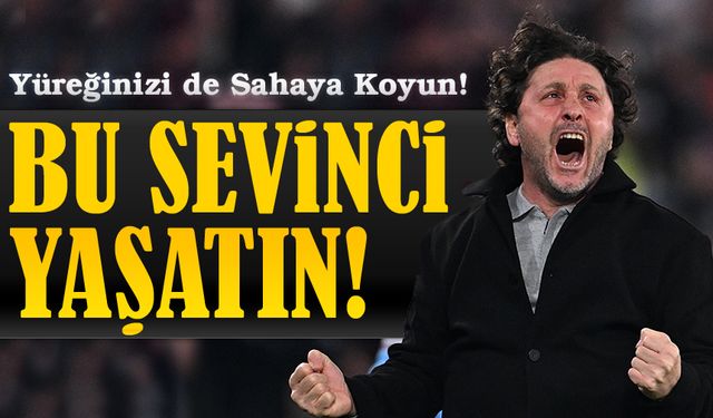 Yüreğinizi de Sahaya Koyun! Taraftara Galibiyet Sevinci Yaşatın