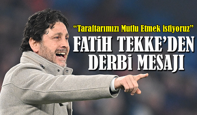 Fatih Tekke, Süper Lig’in 22. haftasında Papara Park’ta oynanacak Fenerbahçe maçı öncesi önemli açıklamalarda bulundu