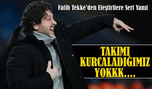Fatih Tekke’den Açık Mesaj: “İlk Yarıdan Memnun Değilim, Takımı Kurcalamıyoruz”