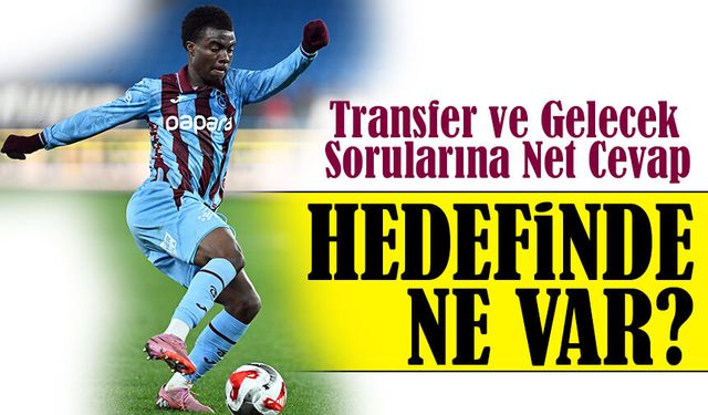 Christ Inao Oulai, Transfer ve Gelecek Sorularına nasıl cevaplar verdi?