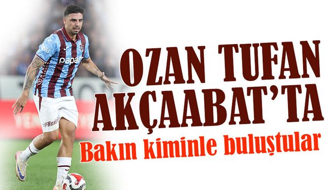 Ozan Tufan’a Akçaabat’ta özel davet! Kiminle Buluştular?