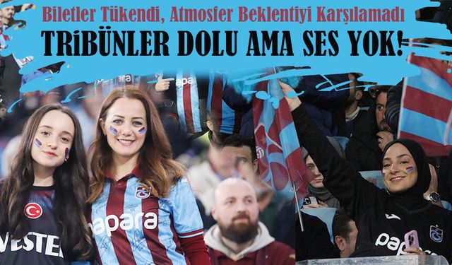 Tribünler dolu ama ses yok! Derbide İlgi Zirve Yaptı, Destek Tartışıldı