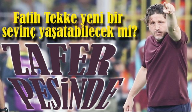 Trabzonspor’da Derbi Geri Sayımı: Fatih Tekke İlk Zaferin Peşinde