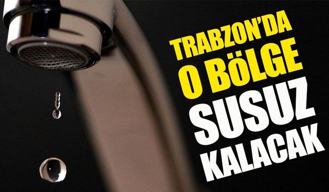 Maçka’da Saatlerce Sürecek Kesinti Alarmı! Dört Mahalle İçin Kritik Uyarı