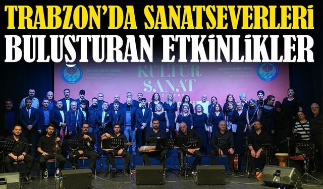 Trabzon’da Şubat Ayı Kültür ve Sanatla Dolu Dolu Geçecek