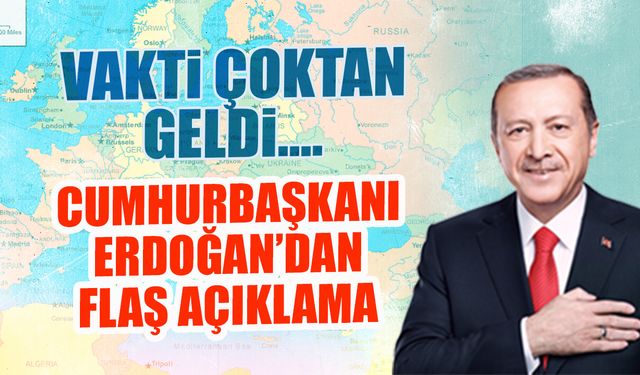 "Vakti Çoktan Geldi"... Cumhurbaşkanı Erdoğan'dan Flaş Açıklama!