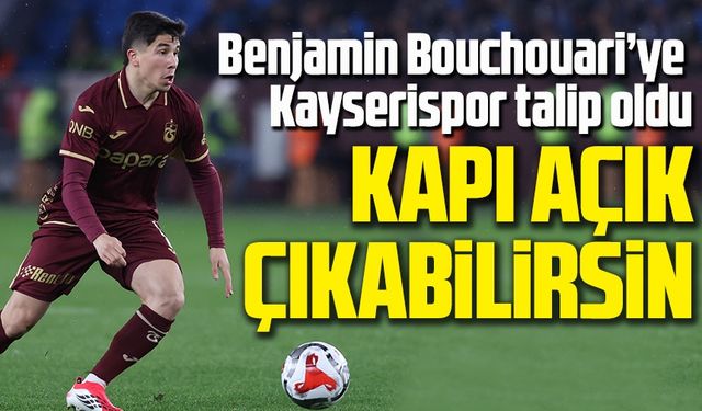 Trabzonspor’da Kontenjan Hamlesi: Bouchouari’ye Kayserispor Talip