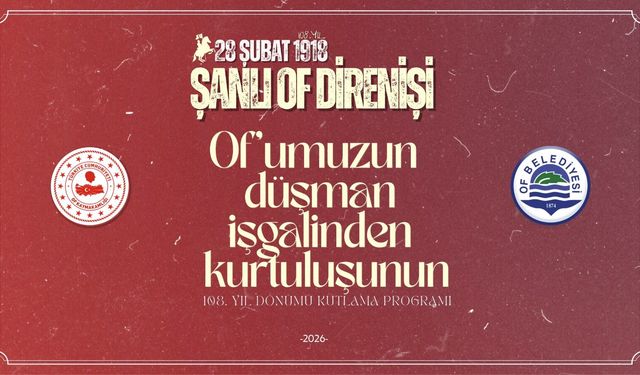 Of’ta Kurtuluşun 108. Yılı Şehitler İçin Dualar ve Coşkulu Törenlerle Anılacak