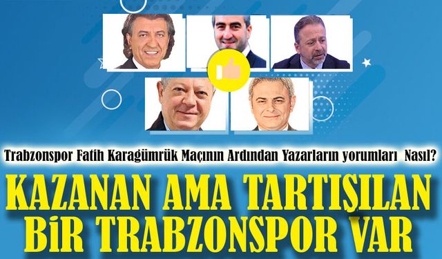 Trabzonspor’un Galibiyetini Spor Yazarları Nasıl Değerlendirdi?