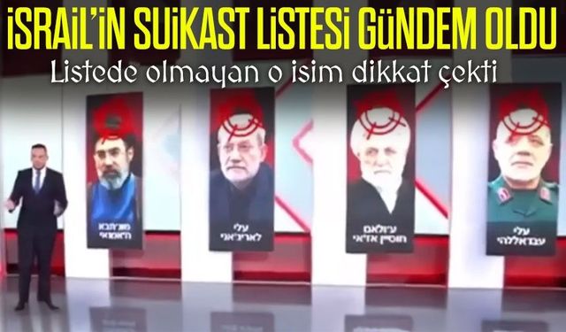 İsrail’in Suikast Listesi Gündem Oldu: O İsim Listede Neden Yok?