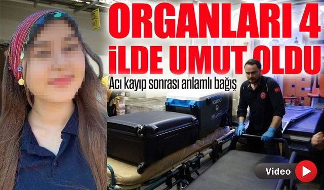 Görele’de hayatını kaybeden genç kızın organ bağışı Türkiye’nin dört bir yanında hayat verdi