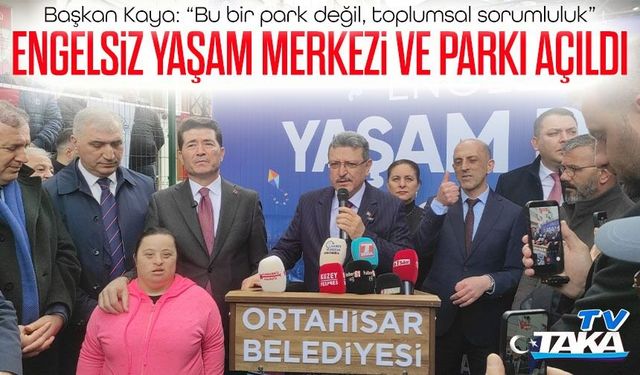 Ortahisar’da Engelsiz Yaşam Merkezi ve Parkı hizmete açıldı; “Bu bir park değil, toplumsal sorumluluk”