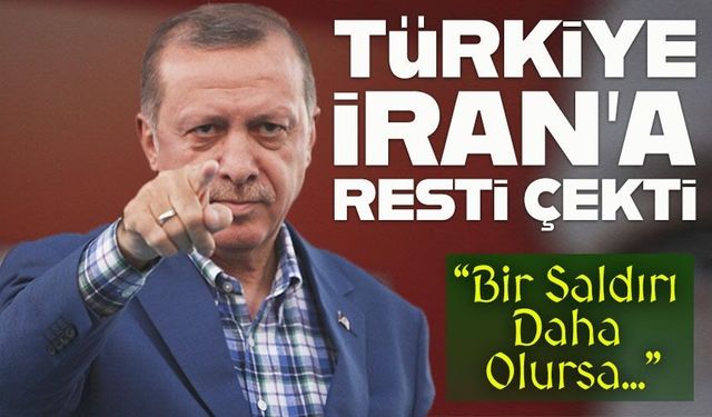Türkiye İran’a Resti Çekti ; “Bir Saldırı Daha Olursa…”