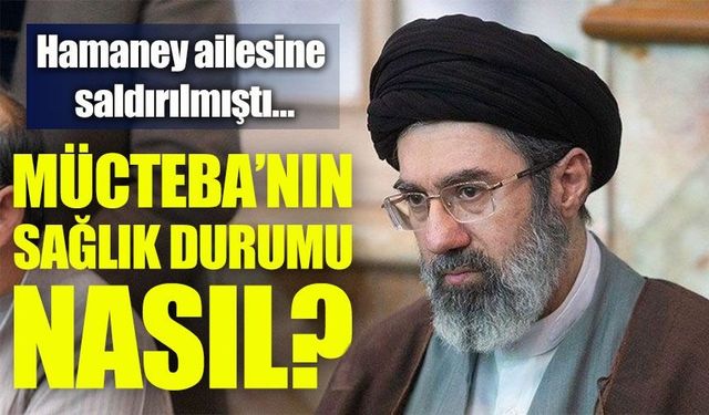 Hamaney Ailesine Saldırılmıştı…; Mücteba’nın Sağlık Durumu Nasıl?