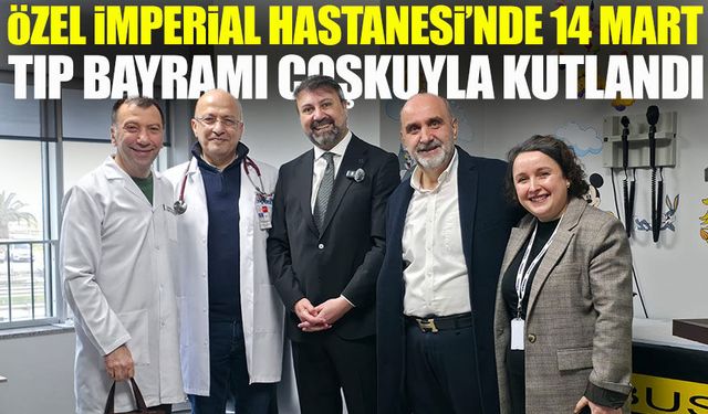 Trabzon’da Özel İmperial Hastanesi’nde 14 Mart Tıp Bayramı İçin Anlamlı Kutlama