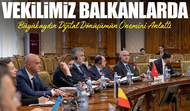 Vekilimiz Balkanlarda: Yılmaz Büyükaydın KEİPA Bükreş Toplantısında Önemli Mesajlar Verdi