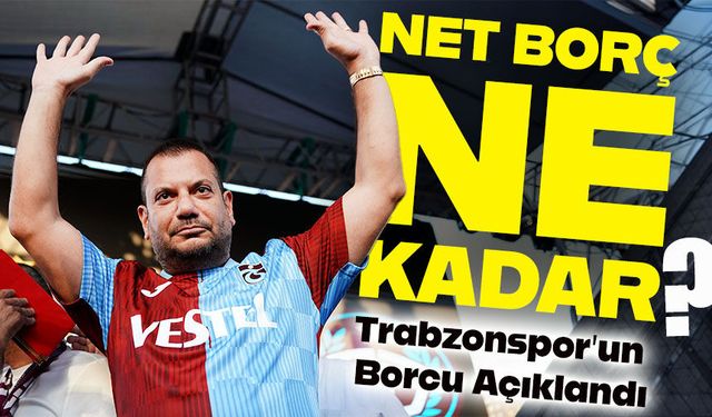 Trabzonspor’un Borcu Açıklandı; KAP’a Bildirilen Net Borç Ne Kadar?