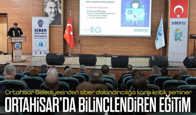 Trabzon’da kritik seminer: Ortahisar Belediyesi'nde Dijital dolandırıcılık yöntemleri tek tek anlatıldı