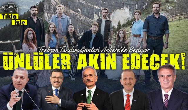 Trabzon Tanıtım Günleri Ankara’da: Ünlü İsimler ve Renkli Etkinlikler