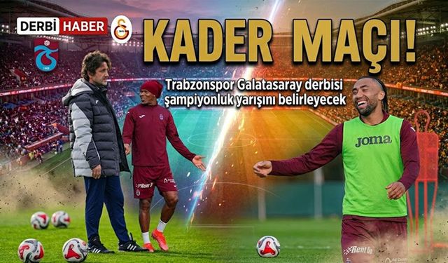 Bordo-Mavililer için kader maçı: Trabzonspor Galatasaray derbisi şampiyonluk yarışını belirleyecek