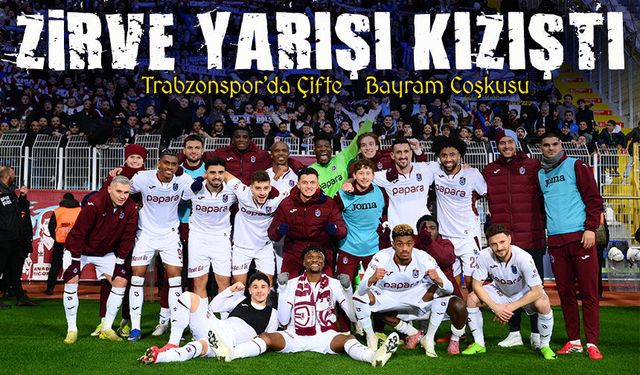Trabzonspor’da Çifte Bayram: 5’te 5 ile Zirve Yarışı Kızıştı
