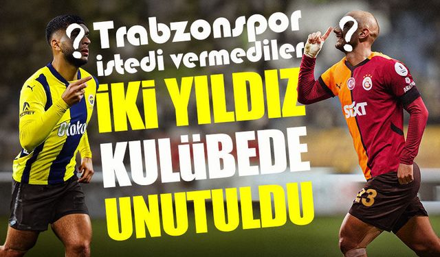 Trabzonspor İstedi Vermediler; İki Yerli Transfer İki Büyük Kulüpte Kulübeye Mahkum Kaldı