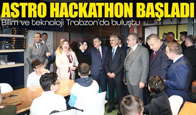 Bilim ve teknoloji Trabzon’da buluştu: Astro Hackathon başladı