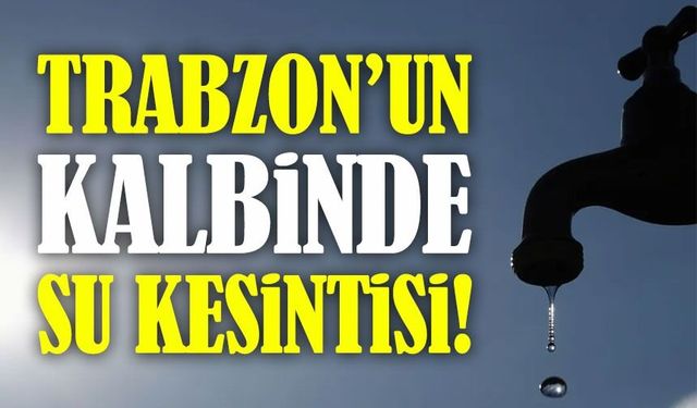 Trabzon’un Kalbinde Su Alarmı! Ortahisar’da Üç Mahallede Musluklar Susuyor