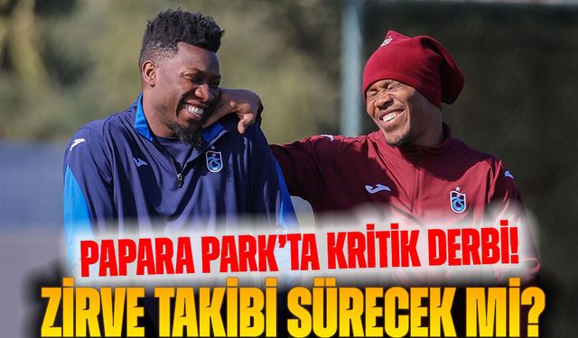 Papara Park’ta Kritik Derbi! Trabzonspor Zirve İçin Rizespor’u Bekliyor