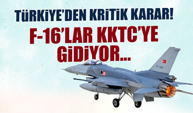 Doğu Akdeniz'de Kritik Önlem: Türkiye'den KKTC'ye F-16 Sevkiyatı!