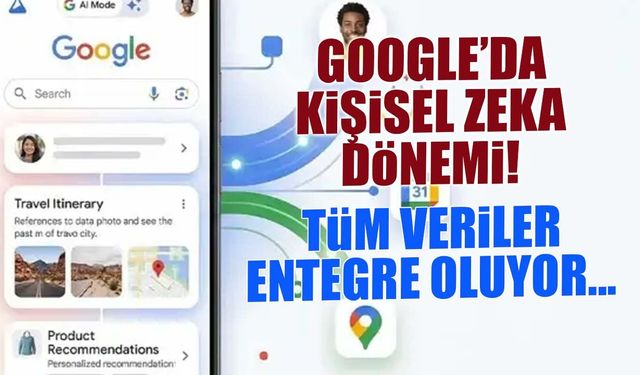 Google'da Kişisel Zeka Dönemi! Tüm Veriler Entegre Oluyor