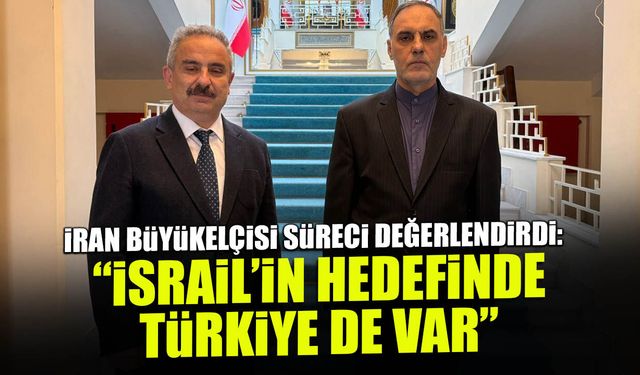 İranlı Büyükelçiden Kritik Uyarı: "Siyonistlerin Sıradaki Hedefi Türkiye Olabilir"