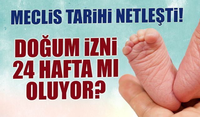 Doğum İzni 24 Haftaya mı Çıkıyor? Meclis Tarihi Netleşti!