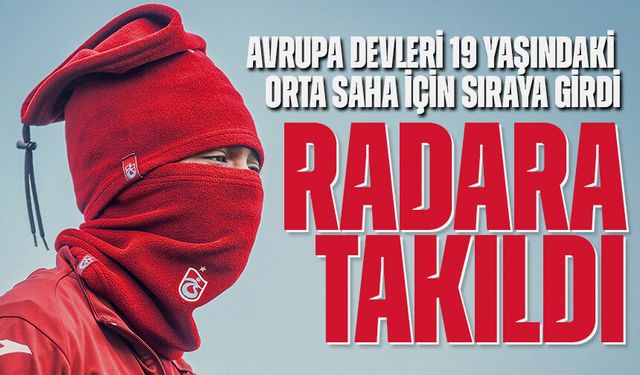 Avrupa Devleri Peşinde! Trabzonspor’un Genç Yıldızına Rekor Teklif Yolda